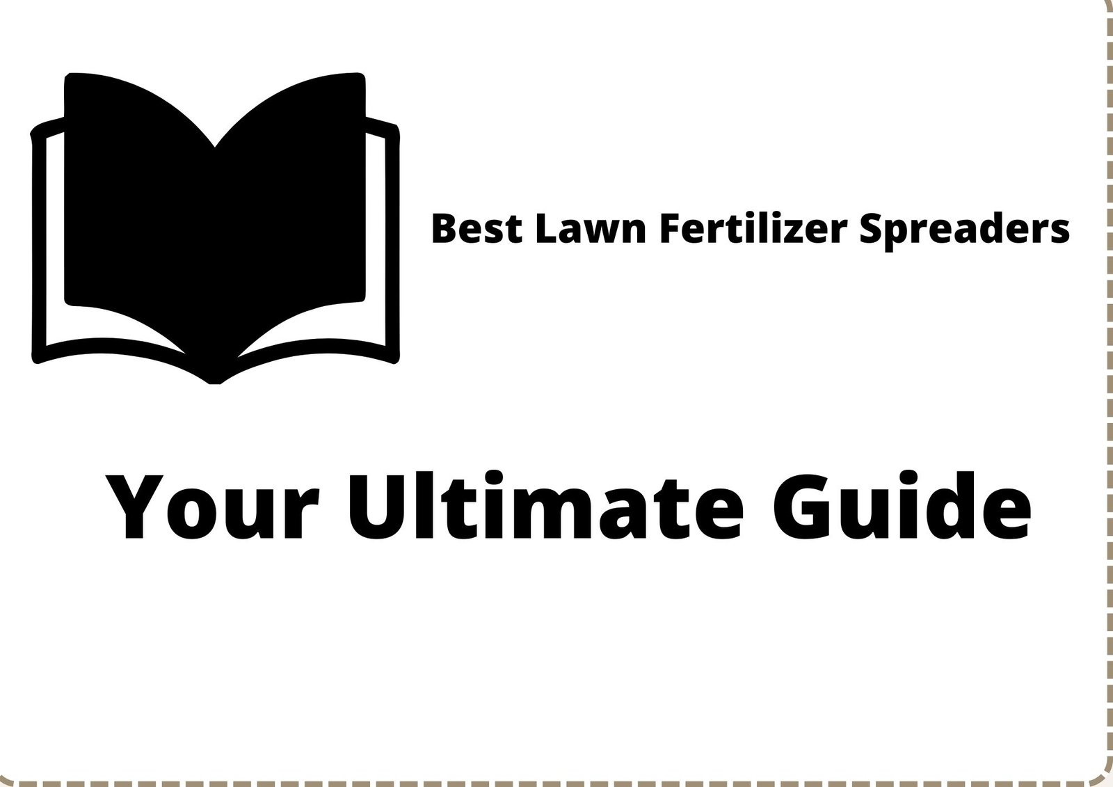 best lawn fetilizer spreaders - your ultimate guide